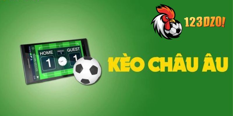 Luật chơi kèo châu Âu chuẩn xác cho newbie 123DZO